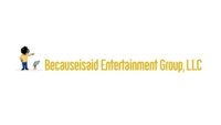 Becauseisaid Entertainment Group