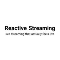 Reactive Streaming