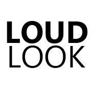 Loud Look