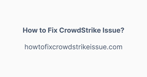 How to Fix CrowdStrike Issue?